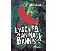 L'archipel des animaux bannis - Yves Grevet - Syros Jeunesse - broché - Roman adolescent