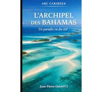 L'Archipel des Bahamas: Un paradis vu du ciel