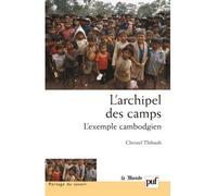 L'archipel des camps L'exemple cambodgien. Préface de Sylvie Brunel - Sylvie Brunel - Puf - broché - Etude