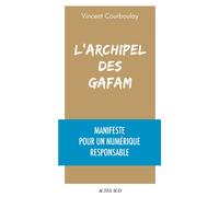 Vincent Courboulay – L'Archipel des Gafam – Manifeste pour un numérique responsable – Broché