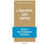 L'Archipel des Gafam: Manifeste pour un numérique responsable