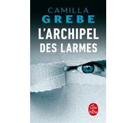 L'Archipel des larmes - Camilla Grebe - Lgf - Poche - Roman