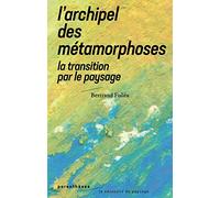 L'archipel Des Métamorphoses - La Transition Par Le Paysage