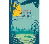 L'Archipel des ombres: Un voyage en Indonésie