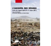 L'archipel des seismes Ecrits du Japon après le 11 mars 2011 - Corinne Quentin - Philippe Picquier - broché - Essai