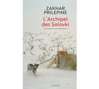 L'Archipel des Solovki Zakhar Prilepine (Auteur), Joëlle Dublanchet (Traduction)