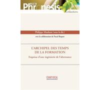 L'archipel des temps de la formation : esquisse d'une ingénierie de l'alternance Esquisse d’une ingénierie de la professionnalisation - Philippe Maubant - Champ Social Eds Du - broché - Etude