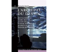 L'archipel du dessin Silvia Bächli, Marc Bauer, Alain Huck, Karim Noureldin, Markus Raetz, Didier Rittener. - Françoise Jaunin - Presses Polytechniques Romandes - broché - Monographie