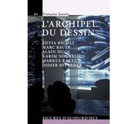 L'archipel du dessin: Silvia Bächli, Marc Bauer, Alain Huck, Karim Noureldin, Markus Raetz, Didier Rittener.