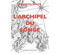 L'archipel du songe: Voyage transcendantal parmi les petites îles de l'Atlantique tropical