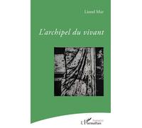 L'archipel du vivant - Lionel Mar - L'harmattan - broché - Poésie