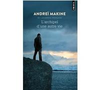 L'Archipel d'une autre vie Andreï Makine (Auteur)