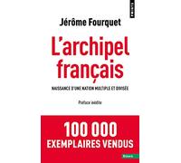 L'Archipel français: Naissance d'une nation multiple et divisée