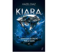 L'Archipel - Kiara, diamant écorché par le sang - Tome 2 - Diaz Hazel