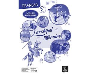 L'archipel littéraire 5e - Livre du professeur