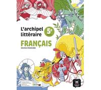 L'archipel littéraire 5e nouveau programme - Français (2026) - Manuel de l'élève