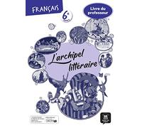 L'archipel littéraire 6e - Livre du professeur