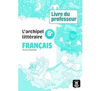 L'archipel littéraire nouvelle édition - Livre du professeur 6e