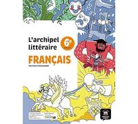 L'archipel littéraire nouvelle édition - Manuel 6e