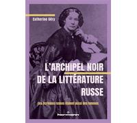 L'Archipel noir de la littérature russe : Les écrivains russes étaient aussi des femmes