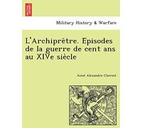L'Archiprêtre. Épisodes de la guerre de cent ans au XIVe siècle