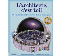 L'architecte c'est toi ! - Dix bâtiments et les secrets de leur conception - Rebecca Donnelly - Phaidon France - cartonné - Document jeunesse