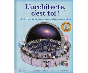L'architecte c'est toi ! - Dix bâtiments et les secrets de leur conception - Rebecca Donnelly - Phaidon France - cartonné - Document jeunesse