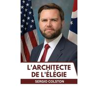 L'ARCHITECTE DE L'ÉLÉGIE: DE L'AUTEUR À SUCCÈS AU VICE-PRÉSIDENT. UNE VIE SOUS LES PROJECTEURS NATIONAUX