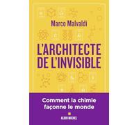 L'Architecte de l'invisible Ou comment penser comme un chimiste - Marco Malvaldi - Albin Michel - broché - Essai