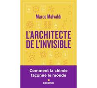 L'Architecte de l'invisible Ou comment penser comme un chimiste - Marco Malvaldi - Albin Michel - broché - Essai