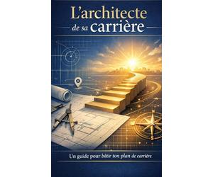 L'architecte de sa carrière: un guide pour batture ton plan de carrière