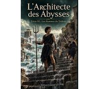 L'Architecte des Abysses: Les Hommes du Trident
