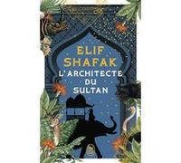 L'architecte du sultan Elif Shafak (Auteur), Dominique Goy-Blanquet (Traduction)
