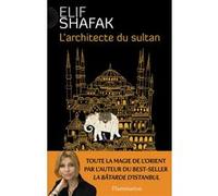 Elif Shafak – L'Architecte du sultan – Traduction Dominique Goy-Blanquet – Roman broché