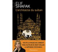 L'Architecte du sultan - Elif Shafak - Flammarion - broché - Roman