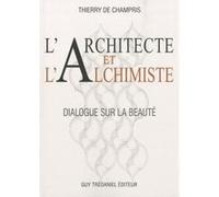 L'architecte et l'Alchimiste Thierry De Champris (Auteur)