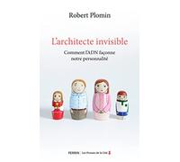 L'Architecte invisible - Comment l'ADN façonne notre personnalité: Comment l'ADN façonne notre personnalité