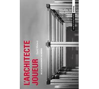 L'Architecte joueur ou le saisissement du monde