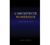 L'Architecte Numérique Orchestrer les intelligences à l'ère de l'IA - Michel Fotsing - Bookelis - broché - Guide