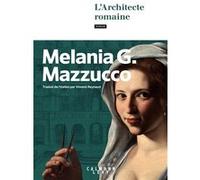 Melania G. Mazzucco – L'Architecte romaine – Roman – Broché