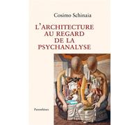 L'architecture au regard de la psychanalyse - Cosimo Schinaia - Parentheses Eds - broché - Essai