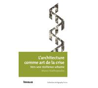 L'architecture comme art de la crise. Vers une résilience urbaine - Marco Stathopoulos - In Folio - broché - Essai