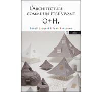 L'Architecture comme un être vivant : o+h - Yann Nussaume - Arlea - broché - Essai