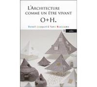 L'Architecture comme un être vivant : o+h Yann Nussaume (Auteur), Benoit Jacquet (Auteur)