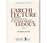 L'architecture Considérée Sous Le Rapport De L'art, Des Meours Et De La Législation De Claude-Nicolas Ledoux - 1804 - Une Édition Annotée