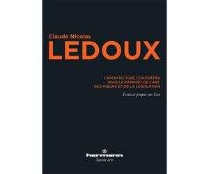 L'architecture considérée sous le rapport de l'art, des moeurs et de la législation Écrits et propos sur l'art - Nicolas Ledoux - Hermann - broché - Essai