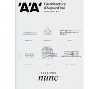 L'Architecture d'aujourd'hui AA HS N°41 : SESSIONS NUNC - oct 2022 Hors-série, Octobre 2022 - Collectif - Archipress Eds - broché - Revue