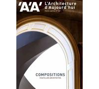 L'Architecture d'Aujourdhui HS - Compositions : Chatillon architectes - Mai 2021 Hors-série Mai 2021 - Collectif - Archipress Eds - broché - Revue