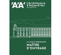 L'Architecture d'Aujourd'hui HS n°38 : La Poste Immobilier, Maître d'ouvrage - Juillet 2022 Hors-série, Juillet 2022 - Collectif - Archipress Eds - broché - Revue
