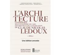 L'architecture de Claude-Nicolas Ledoux 1804 - Une édition annotée